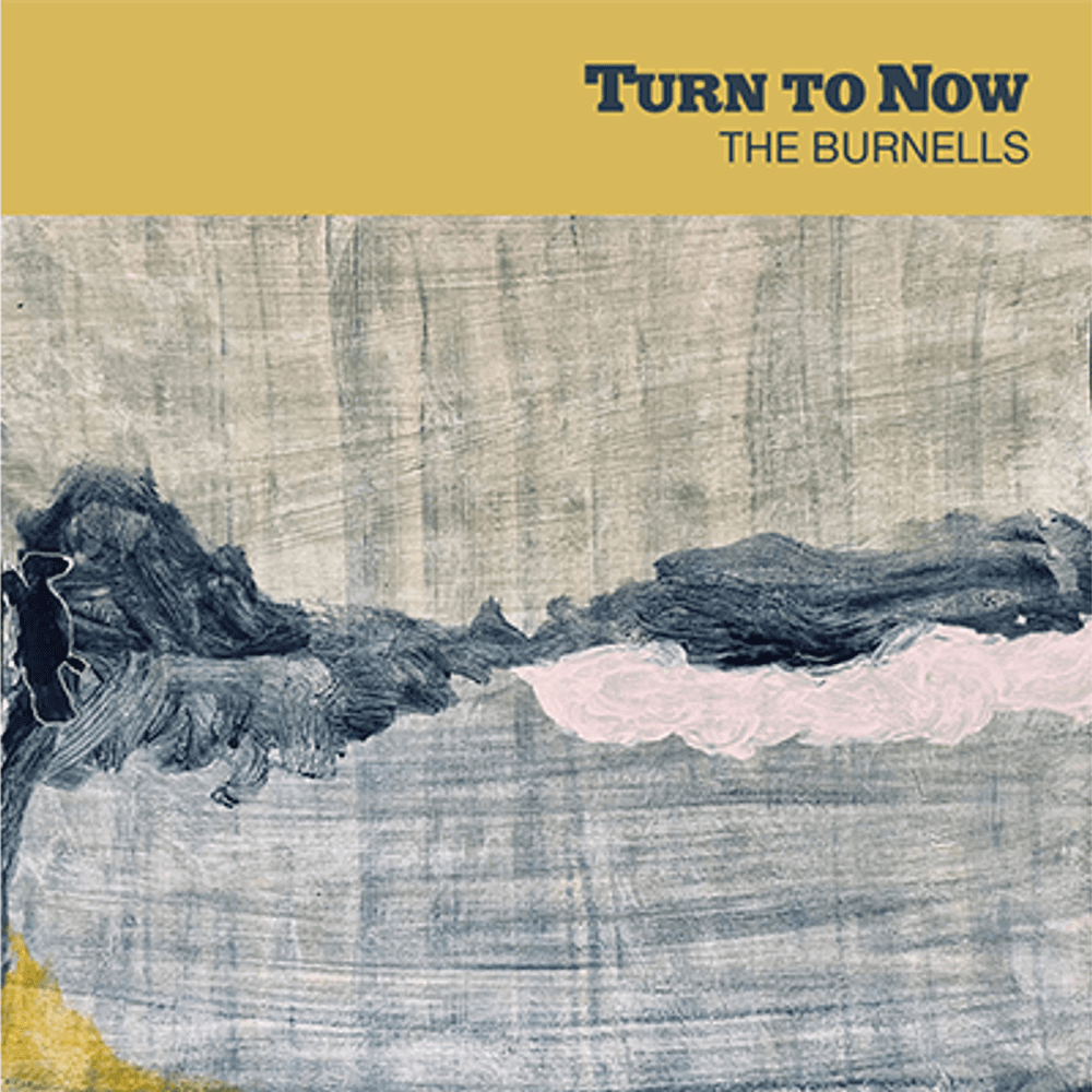 Turn To Now Album The Burnells