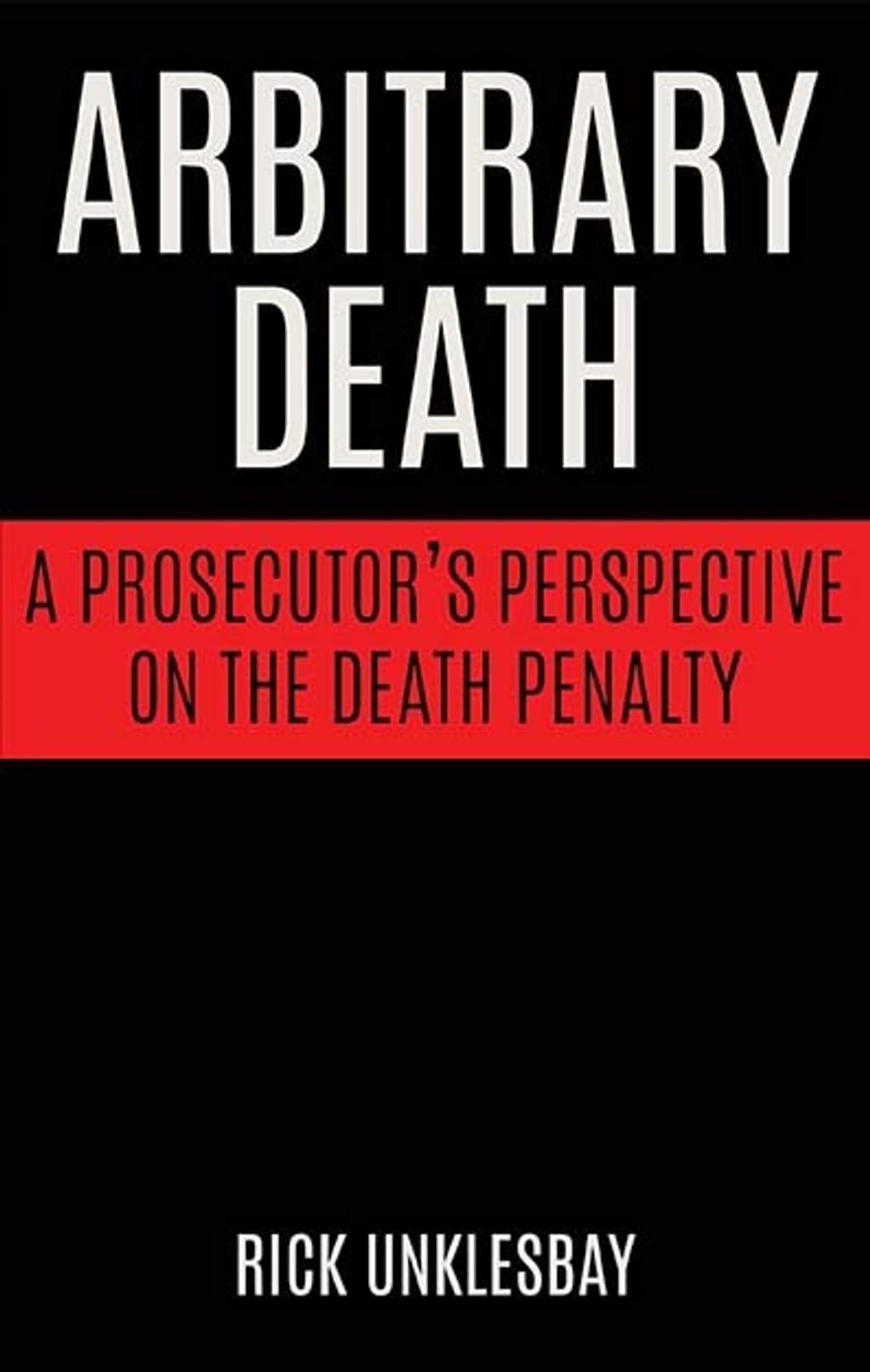 Books: “Arbitrary Death” Reveals a Prosecutor’s Evolution on Capital Punishment