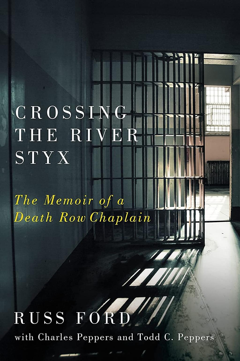 BOOKS: “Crossing the River Styx: The Memoir of a Death Row Chaplain”