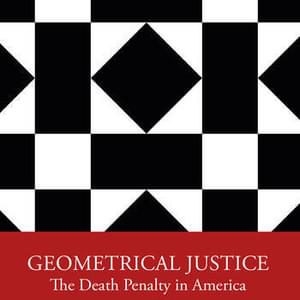 BOOKS:  “Geometrical Justice: The Death Penalty in America”