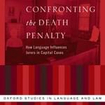 BOOKS: "Confronting the Death Penalty: How Language Influences Jurors in Capital Cases"