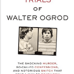 BOOKS: "The Trials of Walter Ogrod" Chronicles Pennsylvania Possible Innocence Case