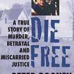 BOOKS: "Die Free: A True Story of Murder, Betrayal and Miscarried Justice"