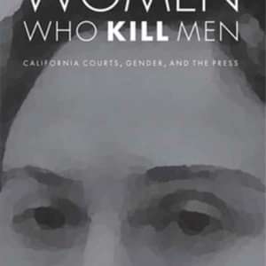 BOOKS: "Women Who Kill Men"--An Historical and Social Analysis