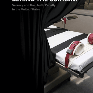 Behind the Curtain: Secrecy and the Death Penalty in the United States