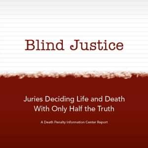 Blind Justice: Juries Deciding Life and Death With Only Half the Truth