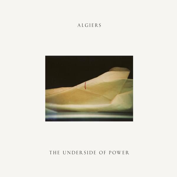 Algiers Underside of Power 2017