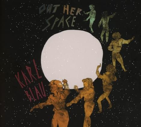 Karl Blau Out Her Space
