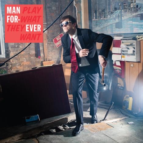 Man Forever Play What They Want