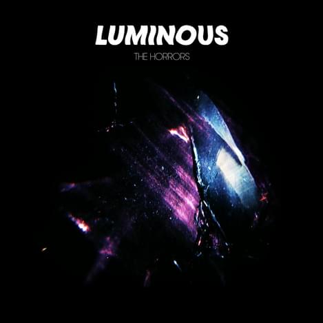 The Horrors Luminous