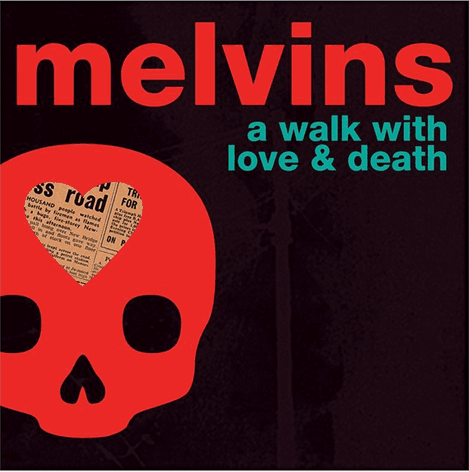The Melvins A Walk with Love and Death