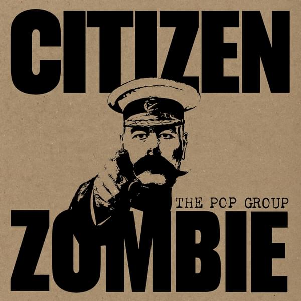 The Pop Group Citizen Zombie