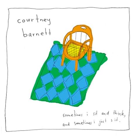 Courtney barnett Sometimes I Sit and Think and Sometimes I Just Sit