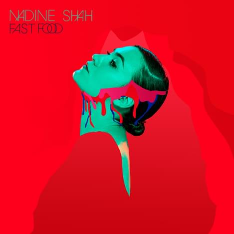 Nadine shah fast food