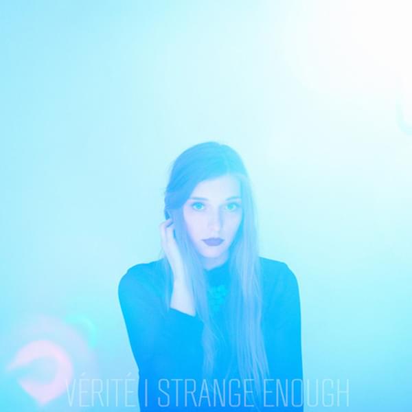 Verite Strange Enough