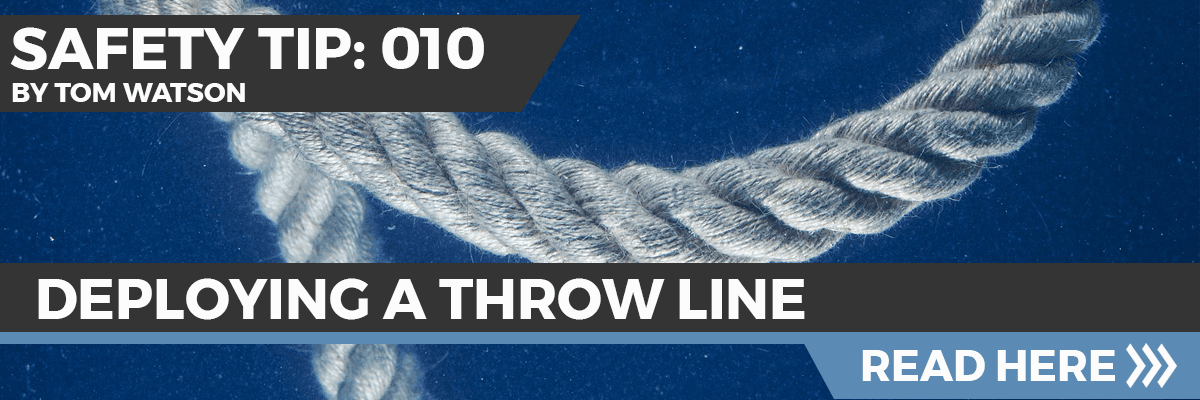 Safety Tip 010 - Deploying a Throw Line Safety Tip 010 - Deploying a Throw Line