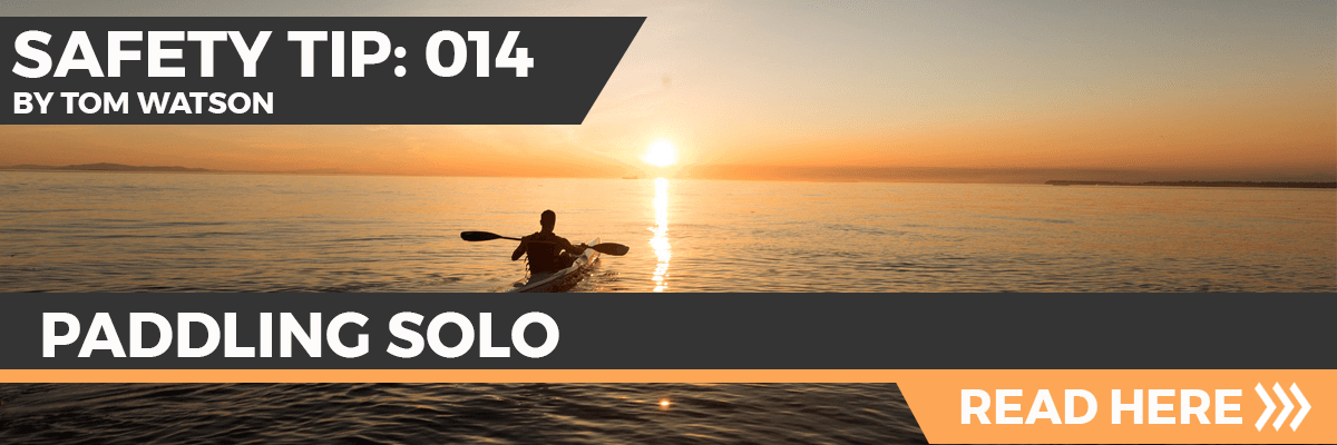 Safety Tip 014 - Paddling Solo Safety Tip 014 - Paddling Solo