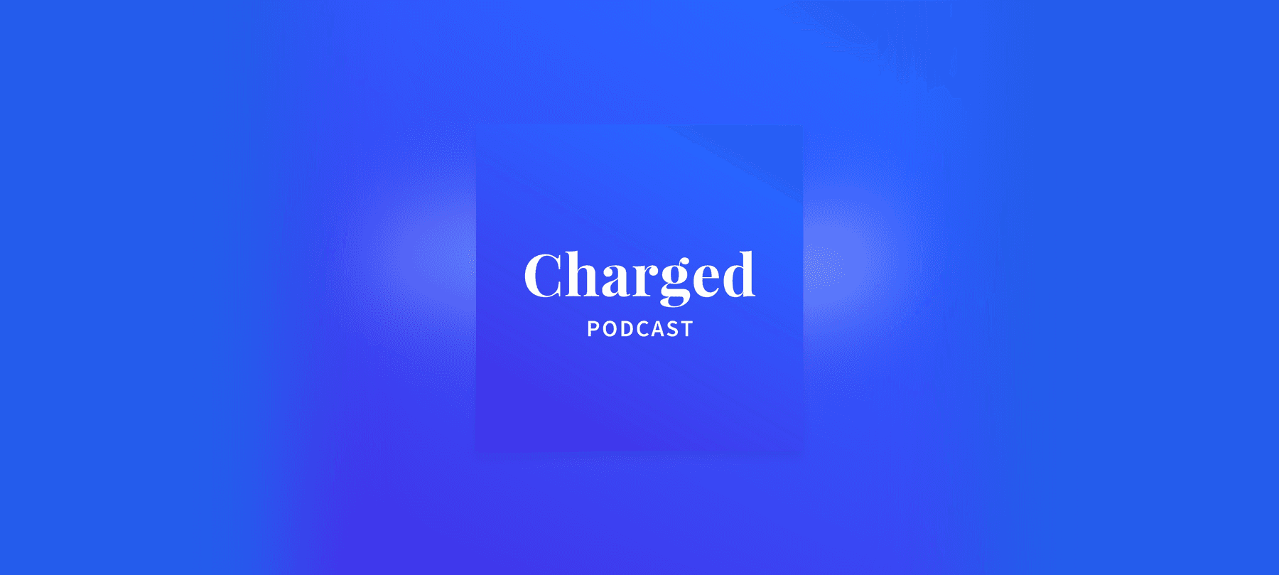 Podcasts charged