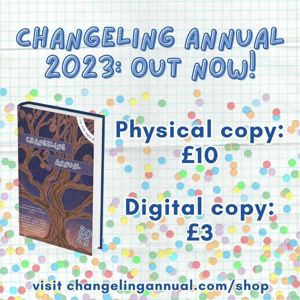 text reads changeling annual 2023 out now, physical copy £10 digital copy £3