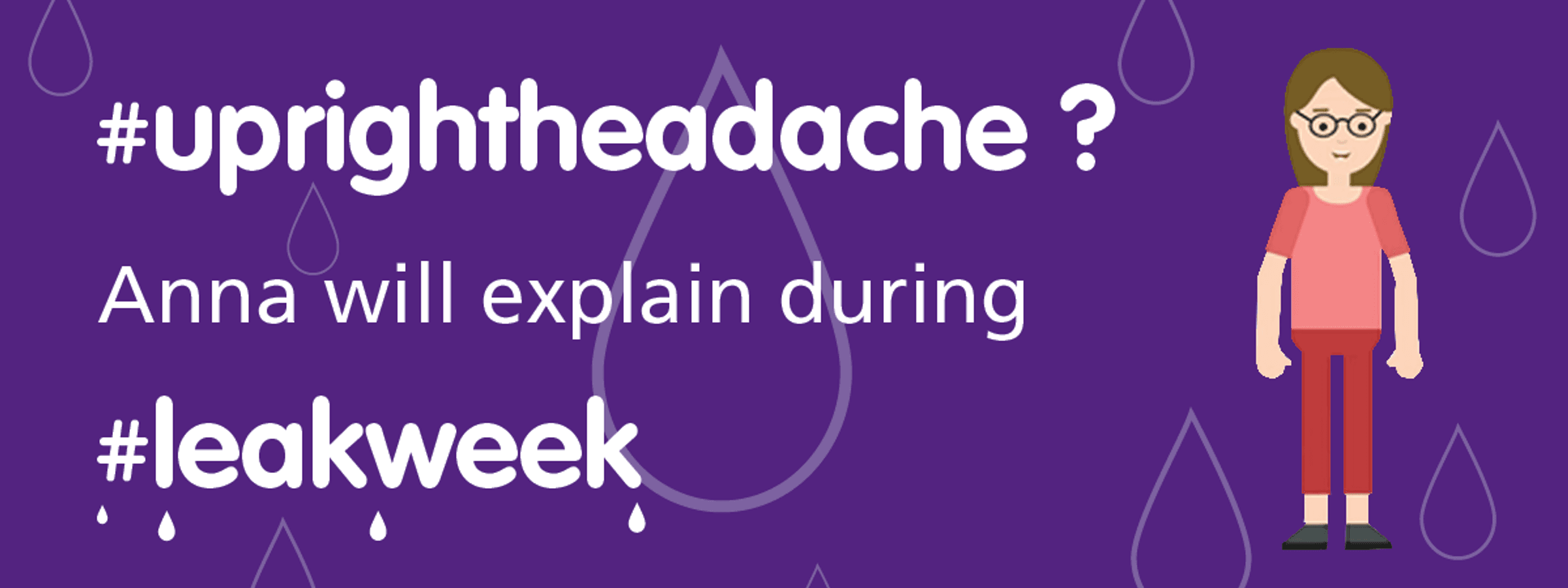 An illustration of a woman with the text "#upright headache? Anne will explain during #leakweek".