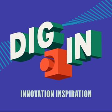 Dig In - Innovation Inspiration