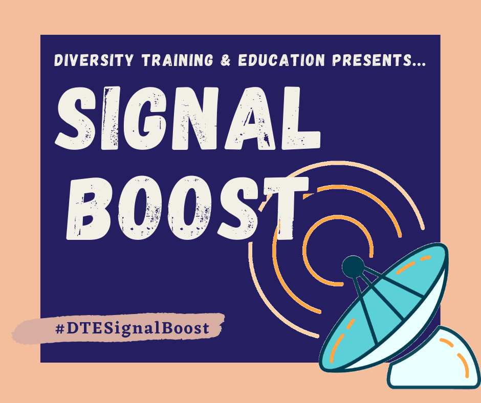 Diversity Training and Education presents Signal Boost. Design includes a satellite dish and the hashtag #DTESignalBoost