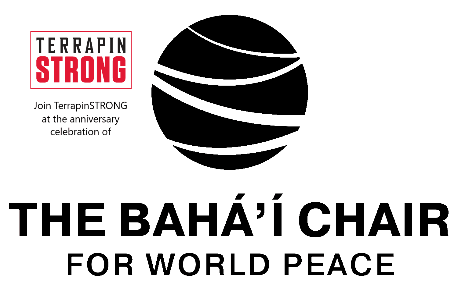TerrapinSTRONG logo - Join us at the anniversary celebration of "The Baha'i Chair for World Peace" logo (an abstract globe icon over text).