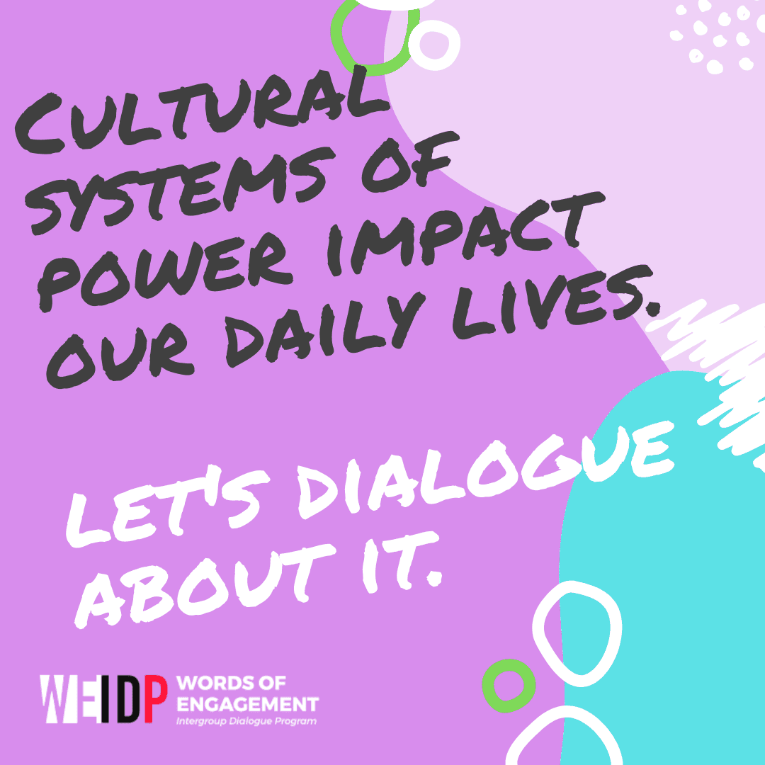 Flyer for Words of Engagement dialogues that reads "Cultural systems of power impact our daily lives. Let's dialogue about it."