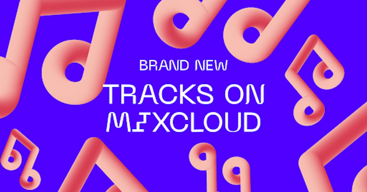 DJs can finally upload their own tracks onto Mixcloud with new feature ...