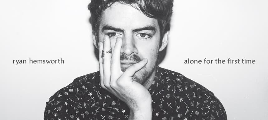 Ryan Hemsworth Alone For The First Time Album Art 2