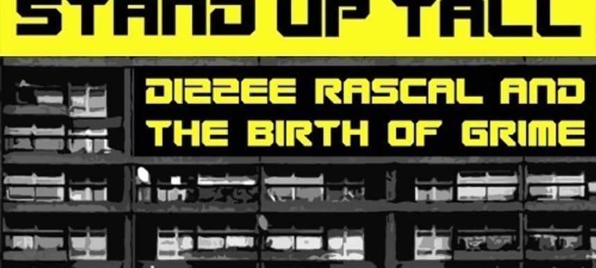 Stand up tall dizzee birth of grime