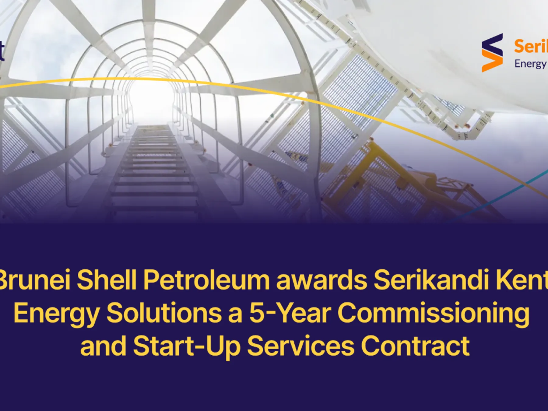 Brunie Shell Kent | Kent signs IJV with Serikandi Oilfield Services in Brunei…