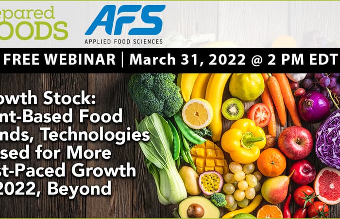 Growth Stock: Plant-Based Food Trends, Technologies Poised for More Fast-Paced Growth in 2022, Beyond Webinar