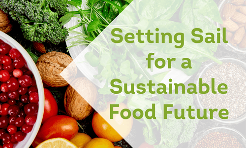 Setting Sail for a Sustainable Food Future
