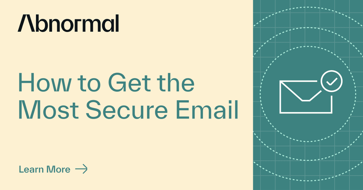 How To Get The Most Secure Email Abnormal how-to-get-the-most-secure-email-abnormal