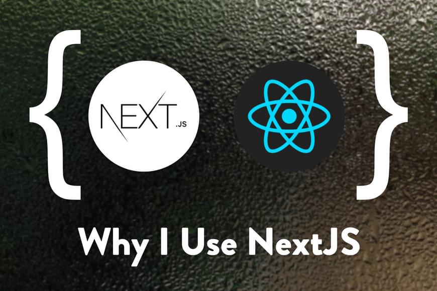 Why I use NextJS