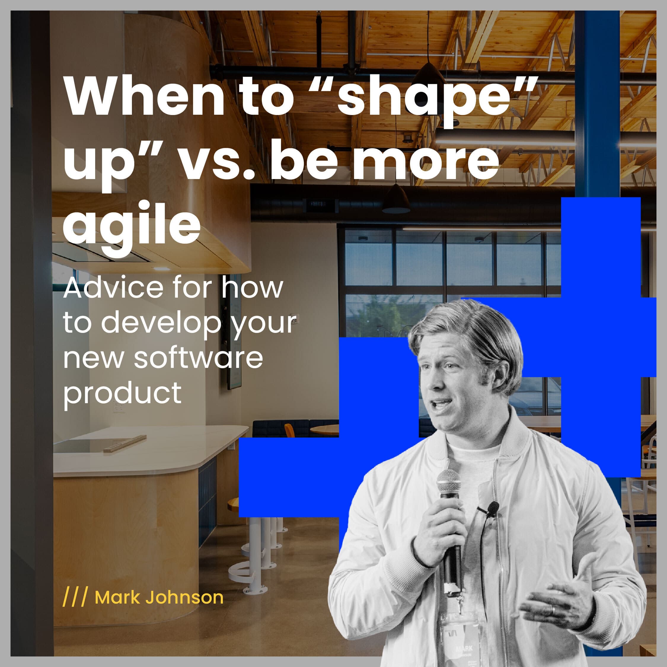 When to “shape up” versus be more “agile”