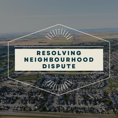 Resolving Neighbourhood Dispute