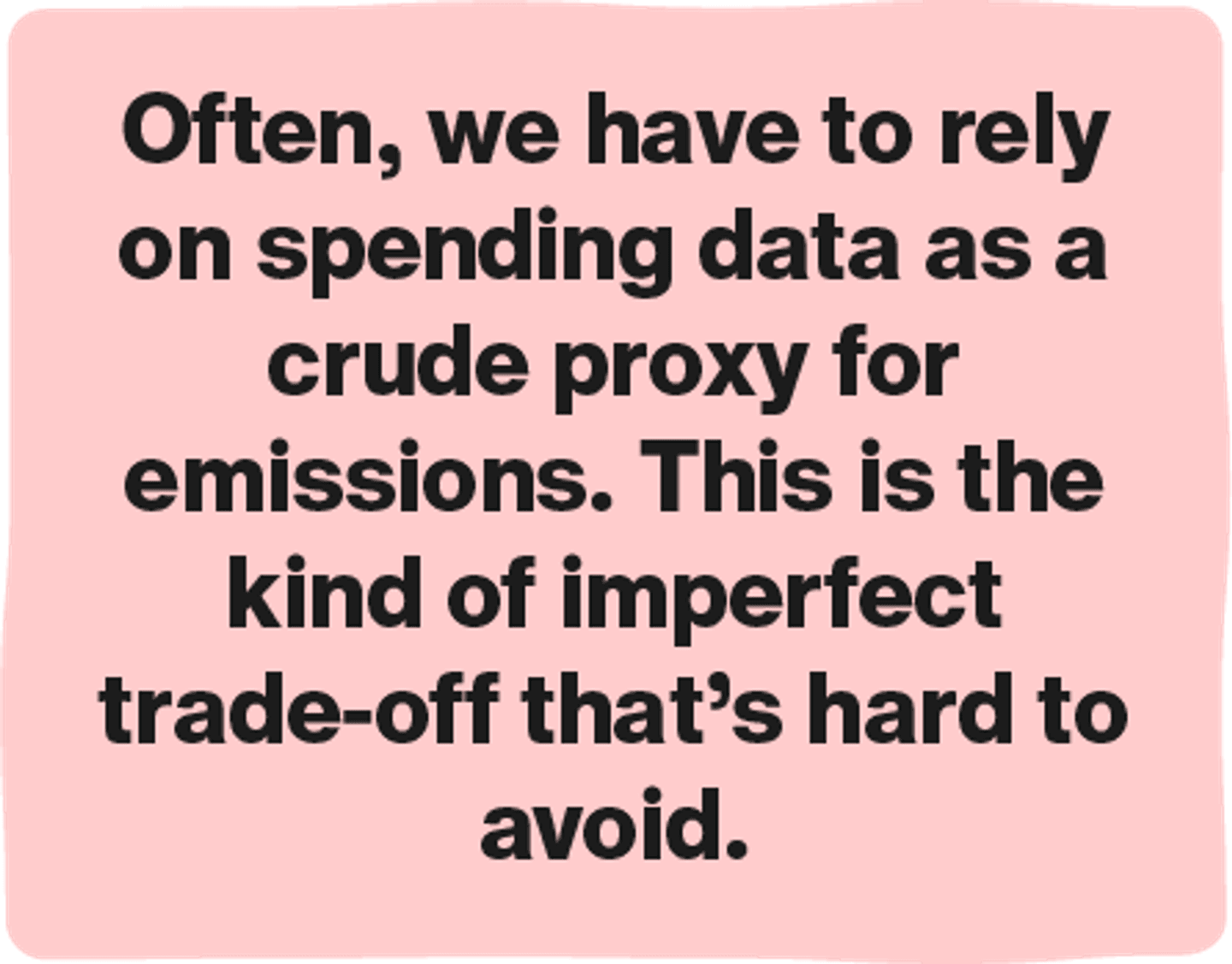 Often, we have to rely on spending data as a crude proxy for emissions. This is the kind of imperfect trade-off that's hard to avoid.
