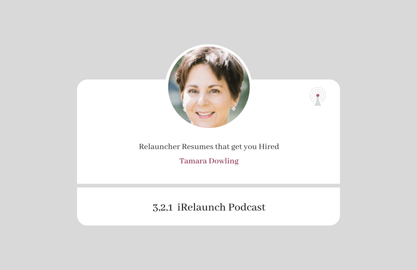 3, 2, 1 iRelaunch Podcast Thumbnail for Episode #14 with Tamara Dowling's headshot. The episode's title is: "Relauncher Resumes that get you Hired."