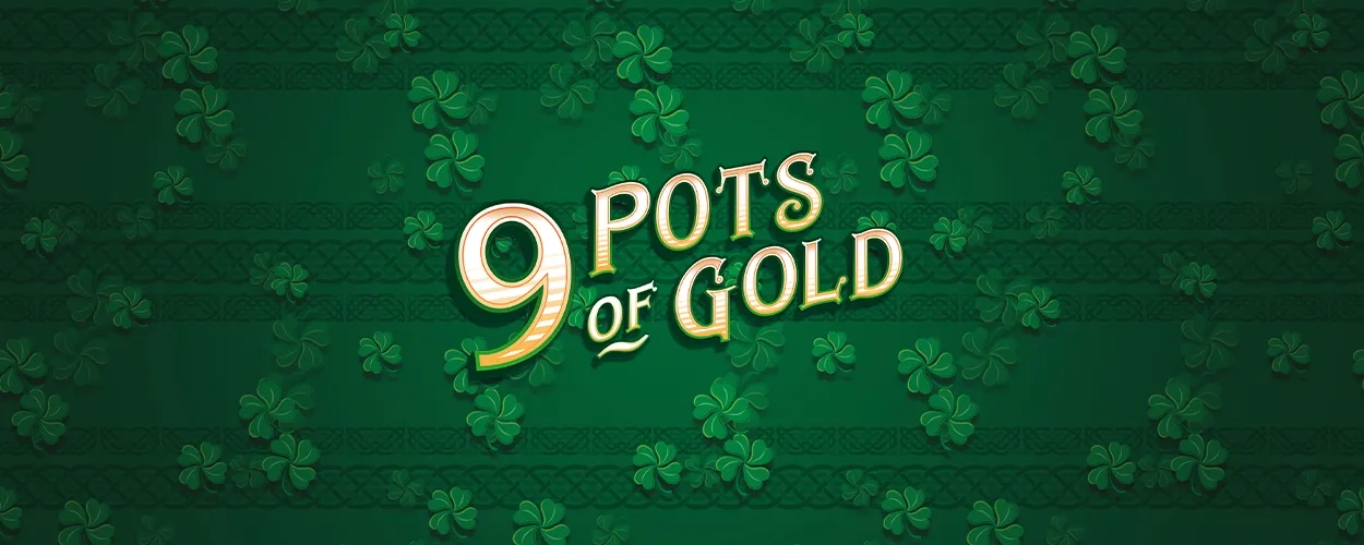 9 pots of gold 9 pots of gold