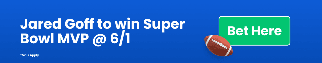 Goff to win Super Bowl MVP Add to betslip Goff to win Super Bowl MVP Add to betslip