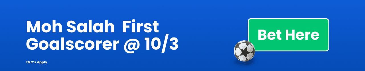 Salah First Goalscorer 10 Add to betslip Salah First Goalscorer 10 Add to betslip