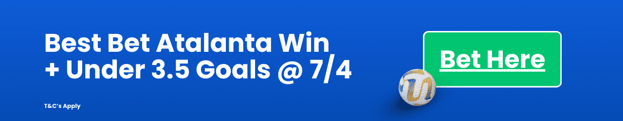 Best Bet Atalanta Win Under 3 5 Goals 74 Add to betslip Best Bet Atalanta Win Under 3 5 Goals 74 Add to betslip