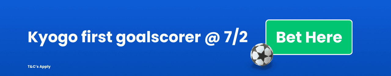 Kyogo first goalscorer Add to Betslip Kyogo first goalscorer Add to Betslip