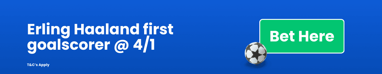 Erling Haaland first goalscorer Add to Betslip Erling Haaland first goalscorer Add to Betslip