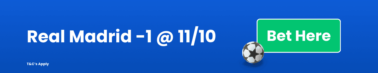 Real Madrid -1 @ 11/10 Add to betslip Real Madrid 1 11 10 Add to betslip