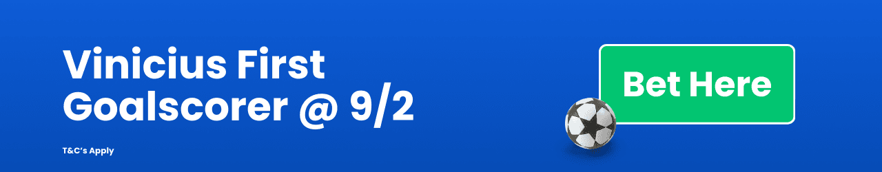 Vinicius First Goalscorer 9 2 Add to betslip Vinicius First Goalscorer 9 2 Add to betslip