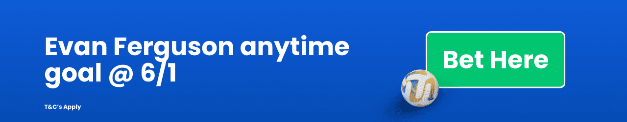 Evan Ferguson anytime goal Add to Betslip Evan Ferguson anytime goal Add to Betslip