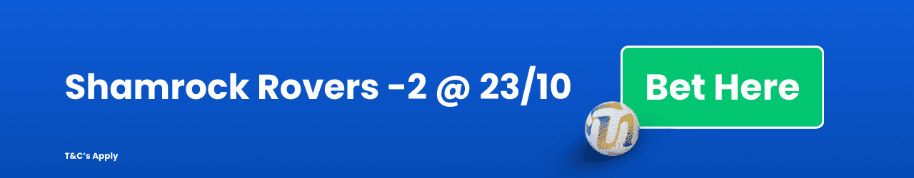 Shamrock Rovers -2 @ 23/10 Add to betslip Shamrock Rovers -2 @ 23/10 Add to betslip